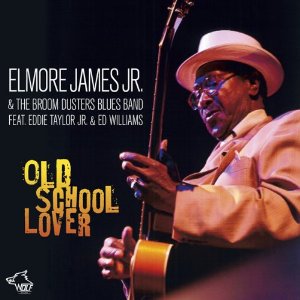 ELMORE JAMES JR. / エルモア・ジェイムス・ジュニア / OLD SCHOOL LOVER (デジパック仕様)
