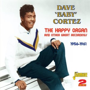 DAVE BABY CORTEZ / デイヴ・ベイビー・コルテス / THE HAPPY ORGAN AND OTHER GREAT RECORDINGS 1956 - 1961 (2CD)