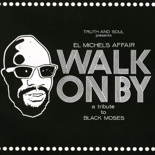 EL MICHELS AFFAIR / エル・ミシェルズ・アフェアー / WALK ON BY: TRIBUTE TO ISAAC HAYES 