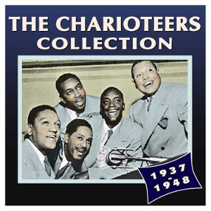 CHARIOTEERS  / チャリオティアーズ / THE CHARIOTEERS COLLECTION: 1937 - 1948 (2CD-R)