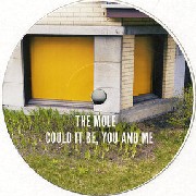MOLE / Could It Be, You And Me 