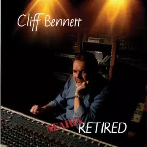 CLIFF BENNETT / クリフ・ベネット / NEARLY RETIRED