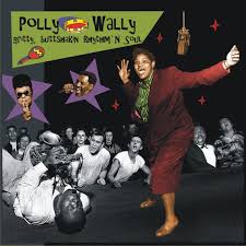 VA (SPOONFUL RECORDS) / POLLY WALLY: GRITTY, BUTTSHAKIN RHYTHM 'N SOUL