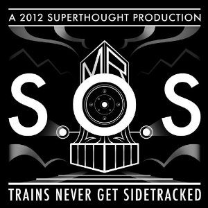MR SOS / TRAINS NEVER GET SIDETRACKED