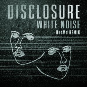 DISCLOSURE / ディスクロージャー / White Noise (Hudson Mohawke Remix)