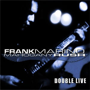 FRANK MARINO & MAHOGANY RUSH / フランク・マリノ&マホガニー・ラッシュ / DOUBLE LIVE<DIGI>