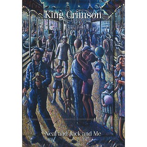 KING CRIMSON / キング・クリムゾン / NEAL AND JACK AND ME