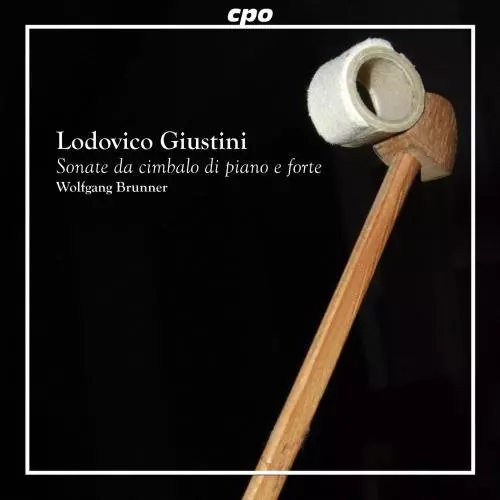 WOLFGANG BRUNNER / ヴォルフガング・ブルンナー / GIUSTINI: SONATE DA CIMBALO DI PIANO E FORTE
