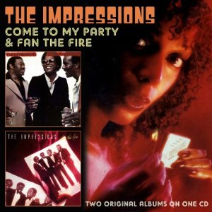 IMPRESSIONS / インプレッションズ / COME TO MY PARTY + FAN THE FIRE (2 ON 1)