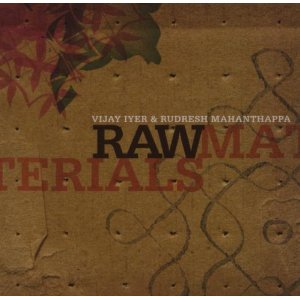 VIJAY IYER / ヴィジェイ・アイヤー / Raw Materials With Rudresh Mahanthappa