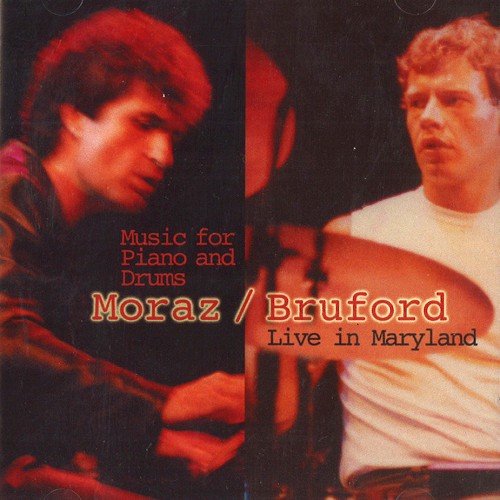 MORAZ / BRUFORD / MUSIC FOR PIANO & DRUMS: LIVE IN  MARYLAND
