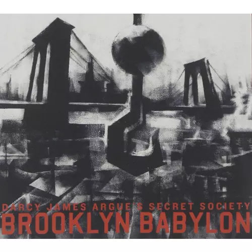 DARCY JAMES ARGUE / ダーシー・ジェームス・アーギュー / Brooklyn Babylon 