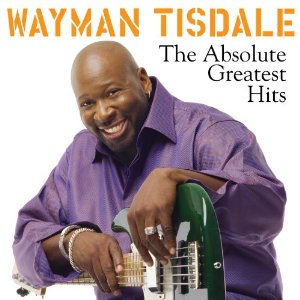 WAYMAN TISDALE / ウェイマン・ティスデール / THE ABSOLUTE GREATEST HITS