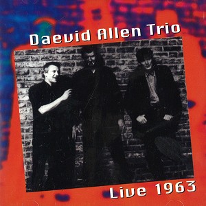 DAEVID ALLEN TRIO / デイヴィッド・アレン・トリオ / LIVE 1963