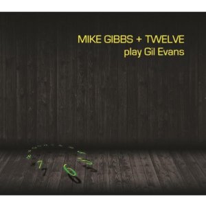 MIKE GIBBS / Play Gil Evans