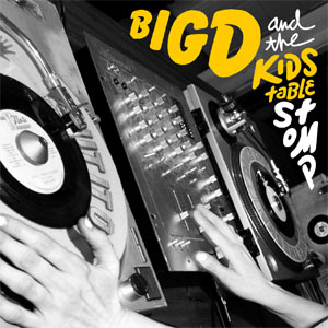 BIG D AND THE KIDS TABLE / ビッグディーアンドザキッズテーブル / STOMP