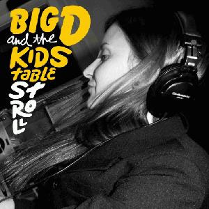 BIG D AND THE KIDS TABLE / ビッグディーアンドザキッズテーブル / STROLL