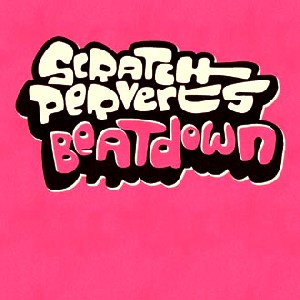 SCRATCH PERVERTS / スクラッチ・パーヴァーツ / Beatdown 
