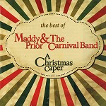 MADDY PRIOR AND THE CARNIVAL BAND / マディ・プライア・アンド・ザカーニバル・バンド / A CHRISTMAS CAPER: THE BEST OF
