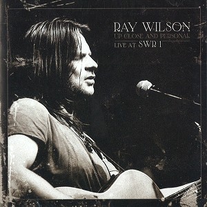 RAY WILSON / レイ・ウィルソン / UP CLOSE AND PERSONAL: LIVE AT SWR 1