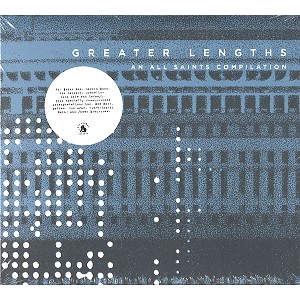 V.A. / GREATER LENGTHS: AN ALL SAINTS COMPILATION