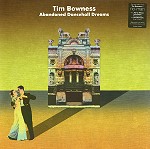 TIM BOWNESS / ティム・ボウネス / ABANDONED DANCEHALL DREAMS - 180g LIMITED VINYL LP+CD EDITION