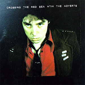 ADVERTS / アドヴァーツ / CROSSING THE RED SEA WITH THE (2011 REISSUE)
