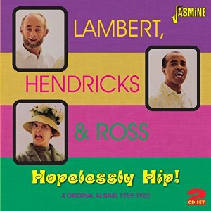 LAMBERT, HENDRICKS & ROSS / ランバート・ヘンドリックス&ロス / Hopelessly Hip!(2CD)