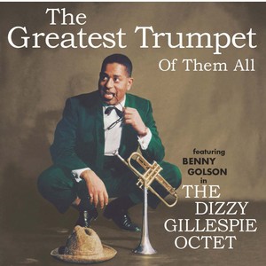 DIZZY GILLESPIE / ディジー・ガレスピー / Greatest Trumpet Of Them All 
