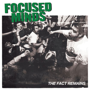FOCUSED MINDS / THE FACT REMAINS