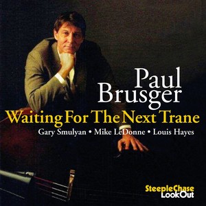 PAUL BRUSGER / ポール・ブラスガー / Waiting for the Next Trane