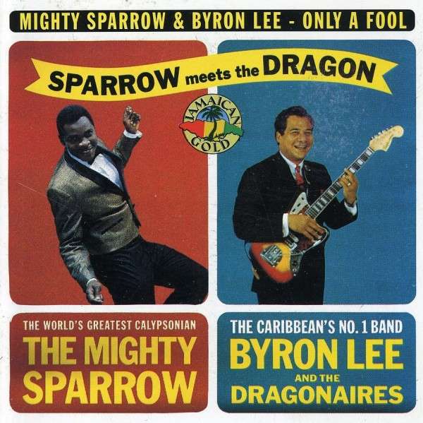 MIGHTY SPARROW & BYRON LEE / ONLY A FOOL : SPARROW MEETS THE