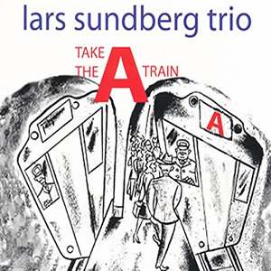 LARS SUNDBERG / ラースサンドバーグ / Take the A Train