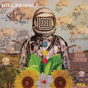 BILL FRISELL / ビル・フリゼール / Guitar in the Space Age