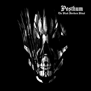 POSTHUM / THE BLACK NORTHERN RITUAL
