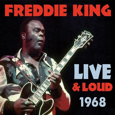 FREDDIE KING (FREDDY KING) / フレディ・キング / LIVE AND LOUD 1968