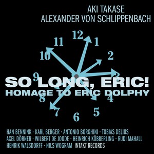 AKI TAKASE & ALEXANDER VON SCHLIPPENBACH / 高瀬アキ&アレクサンダー・フォン・シュリペンバッハ / So Long, Eric Homage To Eric Dolphy 