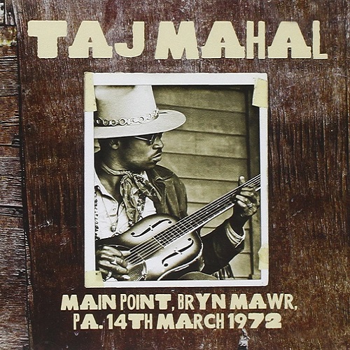 TAJ MAHAL / タジ・マハール / MAIN POINT, BRYN MAWR, PA, 14TH MARCH 1972