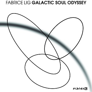FABRICE LIG / ファブライス・リグ / GALACTIC SOUL ODYSSEY