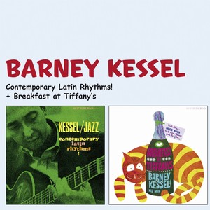 BARNEY KESSEL / バーニー・ケッセル / Contemporary Latin Rhythms! + Breakfast At Tiffany's + 4 Bonus Tracks