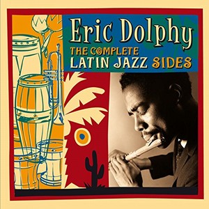ERIC DOLPHY / エリック・ドルフィー / Complete Latin Jazz Sides + 1 Bonus Track