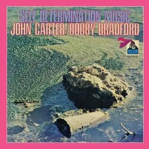 JOHN CARTER & BOBBY BRADFORD / ジョン・カーター&ボビー・ブラッドフォード / Self Determination Music