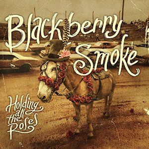 BLACKBERRY SMOKE / ブラックベリー・スモーク / HOLDING ALL THE ROSES<DIGI>
