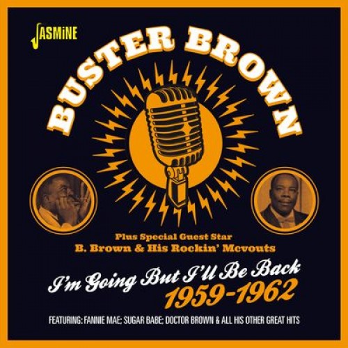 BUSTER BROWN / バスター・ブラウン / I'M GOING BUT I'LL BE BACK 1959-1962