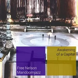 FREE NELSON MANDOOMJAZZ  / フリー・ネルソン・マンドゥームジャズ / Awakening of a Capital