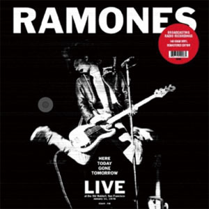 RAMONES / ラモーンズ / HERE TODAY GONE TOMORROW: LIVE SF 1978 (LP) 