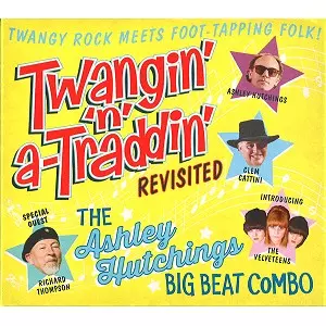 THE ASHLEY HUTCHINGS' BIG BEAT COMBO / TWANGIN' 'N' A-TRADDIN' REVISITED