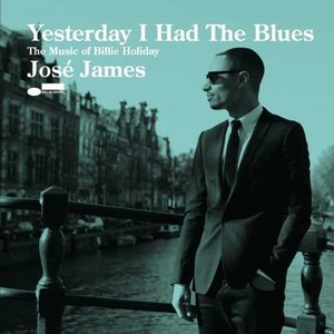 JOSE JAMES / ホセ・ジェイムズ / Yesterday I Had the Blues