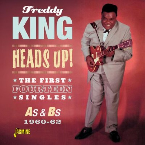 FREDDIE KING (FREDDY KING) / フレディ・キング / HEADS UP!: THE FIRST FOURTEEN SINGLES AS & BS 1960-1962 