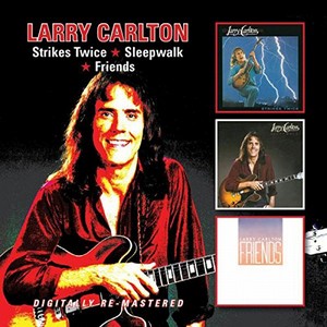 LARRY CARLTON / ラリー・カールトン / Strikes Twice/Sleepwalk/Friends(2CD)